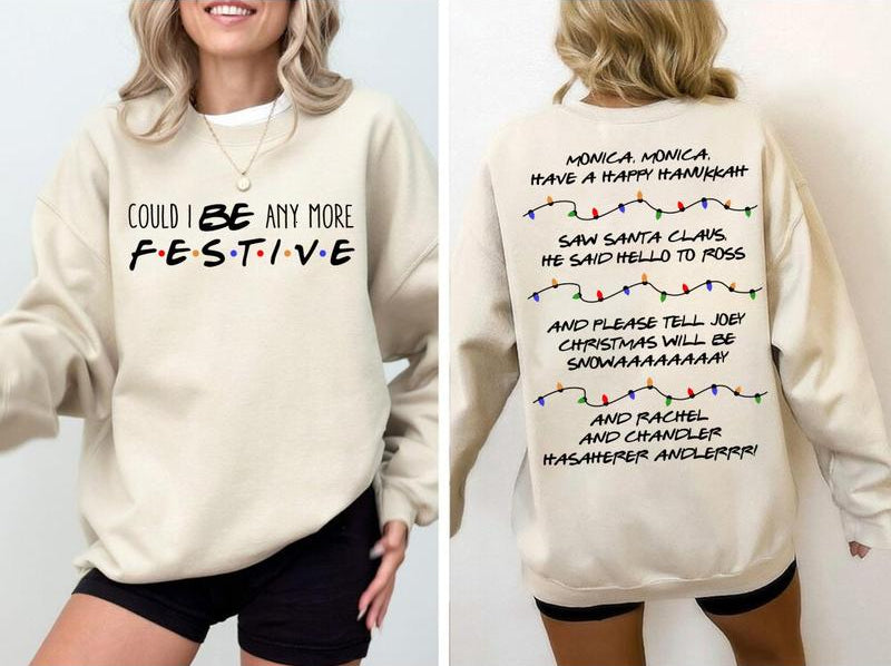 Friends Christmas Sweatshirt - Could I be any more Festive, Phoebe's Song Christmas Party