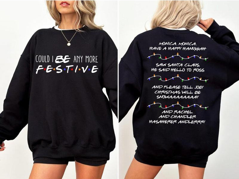 Friends Christmas Sweatshirt - Could I be any more Festive, Phoebe's Song Christmas Party