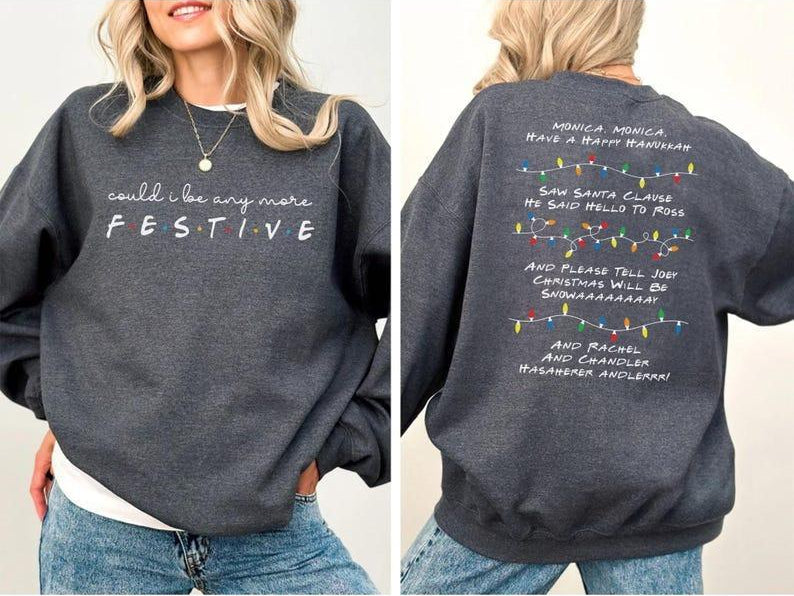 Friends Christmas Sweatshirt - Could I be any more Festive, Phoebe's Song Christmas Party